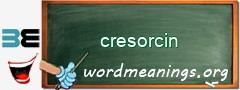 WordMeaning blackboard for cresorcin